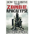 How To Survive The Zombie Apocalypse