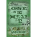 Reigning Cats and Dogs ... Donkeys, Goats and Pigs