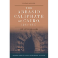 The Abbasid Caliphate of Cairo, 1261-1517: Out of the Shadows