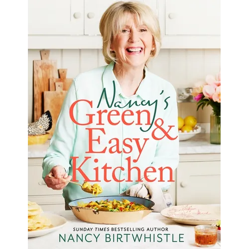 Nancy's Green and Easy Kitchen: Delicious Everyday Meals