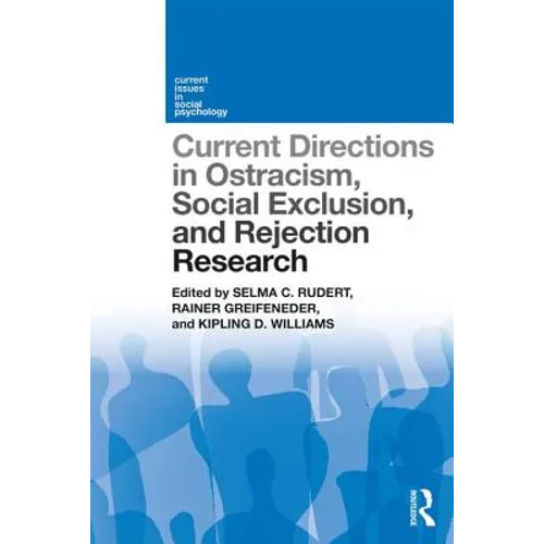 Current Directions in Ostracism, Social Exclusion and Rejection Research