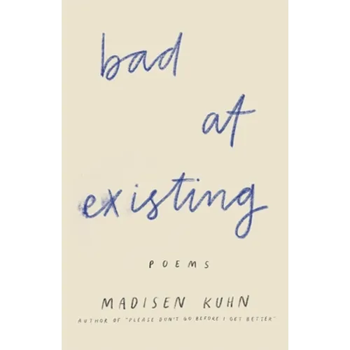 Bad At Existing: Poems
