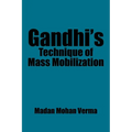 Gandhi's Technique of Mass Mobilization