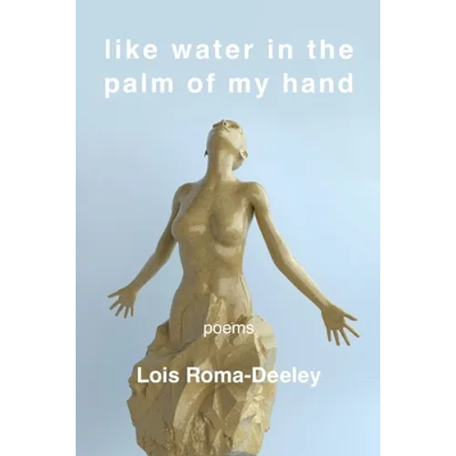 Like Water in the Palm of My Hand
