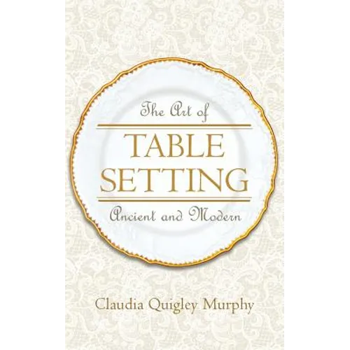 The Art of Table Setting, Ancient and Modern