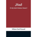 Jilted! Or, My Uncle's Scheme, Volume 2
