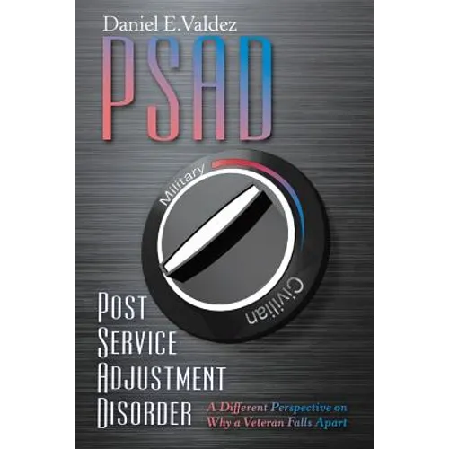 Psad Post Service Adjustment Disorder: A Different Perspective on Why a Veteran Falls Apart
