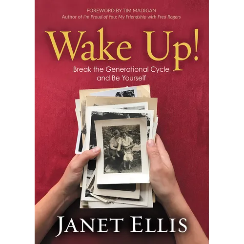 Wake Up!: Break the Generational Cycle and Be Yourself
