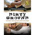 Dirty Ground: The Tricky Space Between Sport and Combat