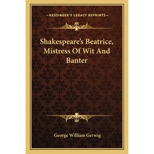 Shakespeare's Beatrice, Mistress of Wit and Banter