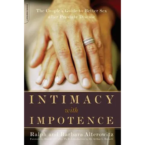Intimacy with Impotence: The Couple's Guide to Better Sex After Prostate Disease