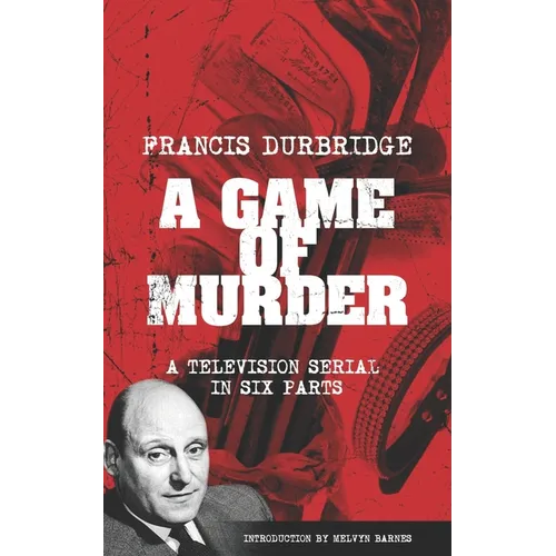 A Game Of Murder (Scripts of the six part television serial)