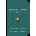 Pentecostal Papers: Or The Gift Of The Holy Ghost (1895)