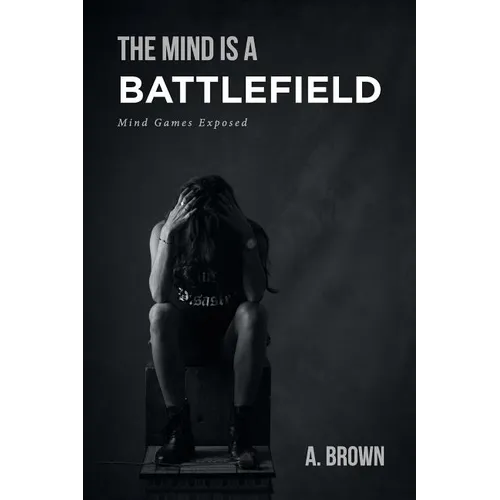 The Mind Is a Battlefield: Mind Games Exposed