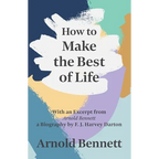 How to Make the Best of Life - With an Excerpt from Arnold Bennett by F. J. Harvey Darton - Paperback