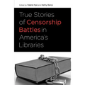 True Stories of Censorship Battles in America's Libraries