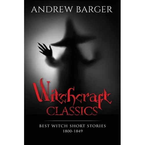 Witchcraft Classics: Best Witch Short Stories 1800-1849