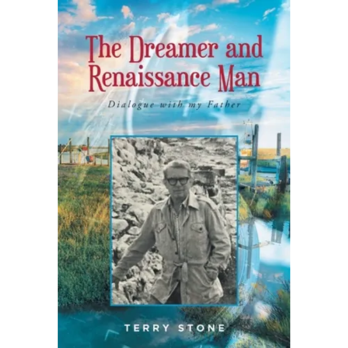 The Dreamer and Renaissance Man: Dialogue with my Father