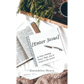 [Enter Jesus]: 49 Days Finding Peace, Hope, Joy, & Truth in the Savior