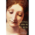 Giving Sorrow Words: Women's Stories of Grief After Abortion