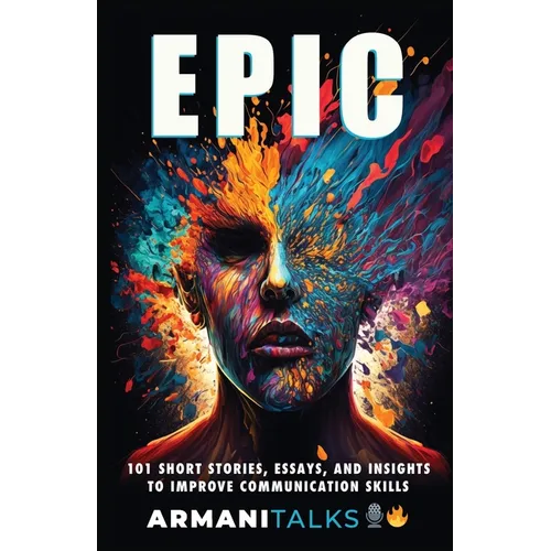 Epic: 101 Short Stories, Essays, and Insights to Improve Communication Skills