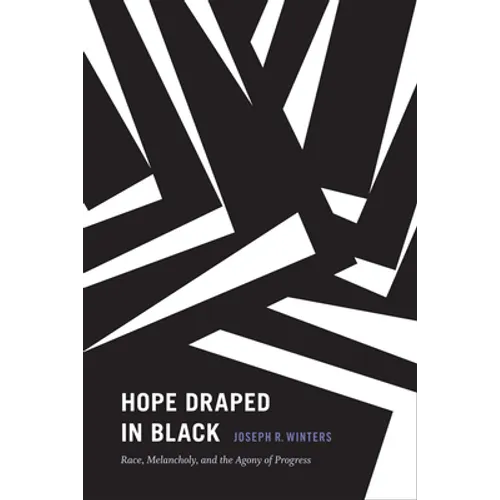 Hope Draped in Black: Race, Melancholy, and the Agony of Progress