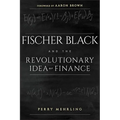 Fischer Black and the Revolutionary Idea of Finance