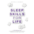 Sleep Skills for Life: a 7-step practical plan to overcome sleep problems and sleep well for many years to come