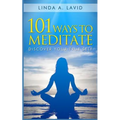 101 Ways to Meditate: Discover Your True Self