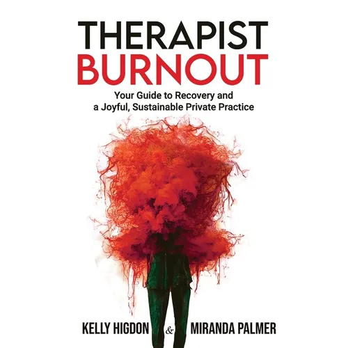 Therapist Burnout: Your Guide to Recovery and a Joyful, Sustainable Private Practice