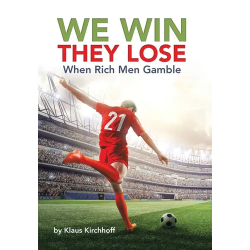 We Win - They Lose: When Rich Men Gamble