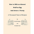 How to Milk an Almond, Stuff an Egg, and Armor a Turnip: A Thousand Years of Recipes