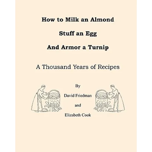 How to Milk an Almond, Stuff an Egg, and Armor a Turnip: A Thousand Years of Recipes