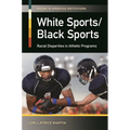 White Sports/Black Sports: Racial Disparities in Athletic Programs