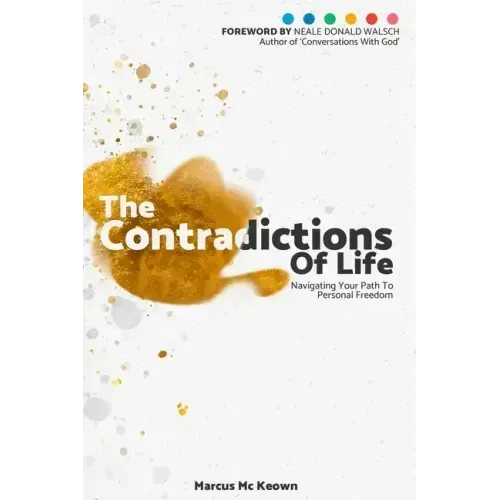 The Contradictions of Life: Navigating your path to personal freedom