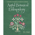 Artful Botanical Embroidery: A Collection of 32 Patterns & Projects for All Seasons