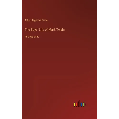 The Boys' Life of Mark Twain: in large print
