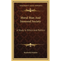 Moral Man And Immoral Society: A Study In Ethics And Politics