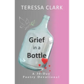 Grief in the Bottle: Poems of Love and Hope