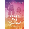 Laugh Cry Rewind: A Memoir