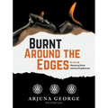 Burnt Around the Edges: A Guide to Mastering Stress and Surviving Burnout