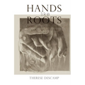 Hands Like Roots: Notes on an Entangled Contemplative Life