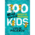 100 Ways to Motivate Kids: No and Low Cost