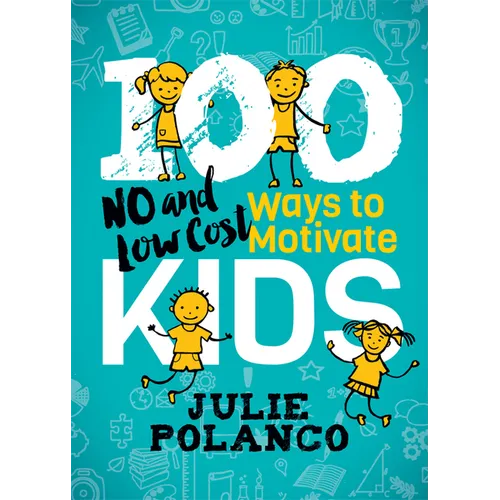 100 Ways to Motivate Kids: No and Low Cost