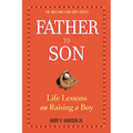 Father to Son: Life Lessons on Raising a Boy