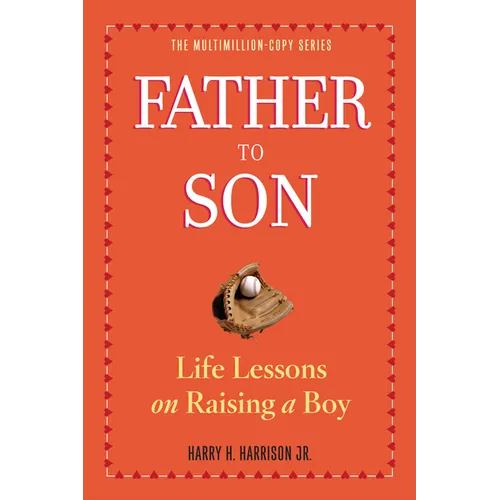 Father to Son: Life Lessons on Raising a Boy