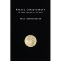 Mystic Christianity: The Inner Teachings of the Master