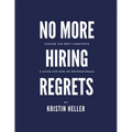 No More Hiring Regrets: Choose the best candidate / A guide for non HR professionals