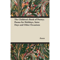The Children's Book of Poetry; Poems for Holidays, Saint Days and Other Occasions