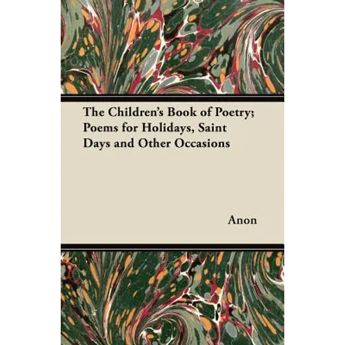 The Children's Book of Poetry; Poems for Holidays, Saint Days and Other Occasions